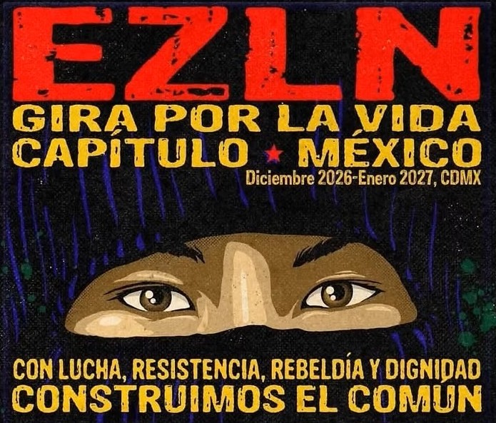 Poster for EZLN event titled 'Gira por la Vida, Capítulo México', scheduled for December 2026 to January 2027 in CDMX, featuring eyes peering from a ski mask with text emphasizing struggle, resistance, rebellion, and dignity.